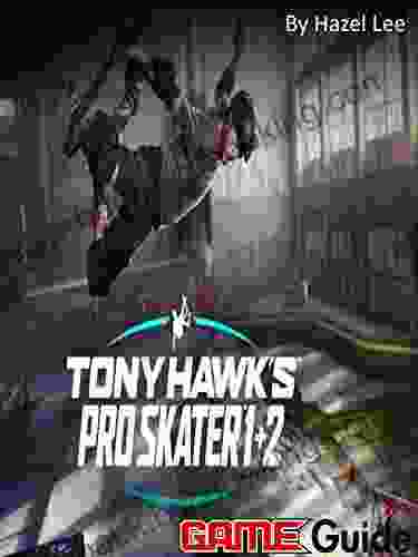Tony Hawk S Pro Skater 1 + 2 Game Guide
