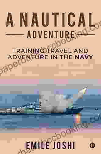 A Nautical Adventure : Training Travel And Adventure In The Navy