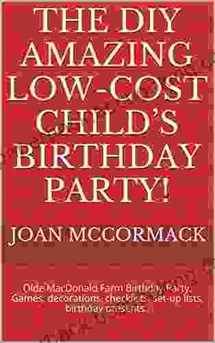 THE DIY AMAZING LOW COST CHILD S BIRTHDAY PARTY : Olde MacDonald Farm Birthday Party Games Decorations Checklists Set Up Lists Birthday Presents (Parties 4)