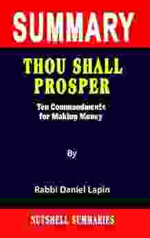 SUMMARY OF THOU SHALL PROSPER: Ten Commandments For Making Money By Rabbi Daniel Lapin A Novel Approach To Getting Through More Quickly