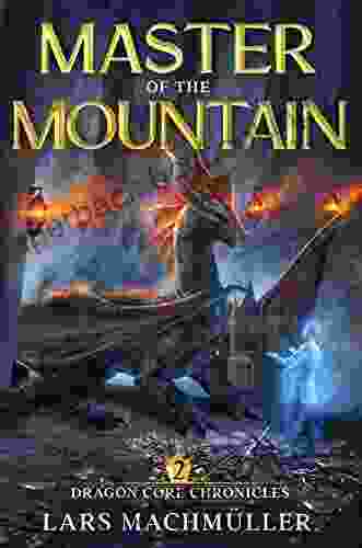 Master Of The Mountain: A Reincarnation LitRPG Adventure (Dragon Core Chronicles 2)