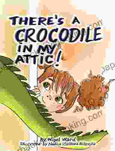 There S A Crocodile In My Attic