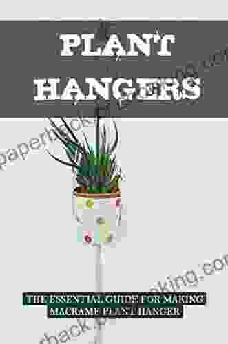 Plant Hangers: The Essential Guide For Making Macrame Plant Hanger