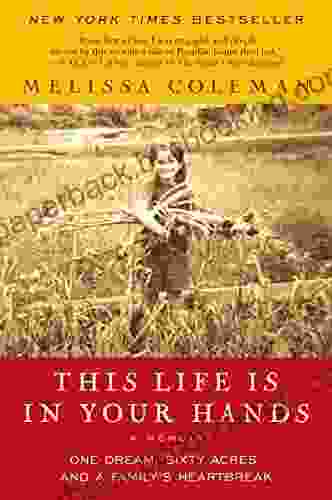 This Life Is In Your Hands: One Dream Sixty Acres And A Family Undone