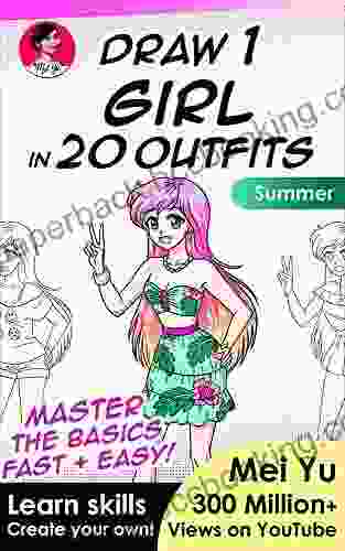 Draw 1 Girl In 20 Outfits Summer: Learn How To Draw Fashion Design For Kids Drawing Guide (Draw 1 In 20 5)