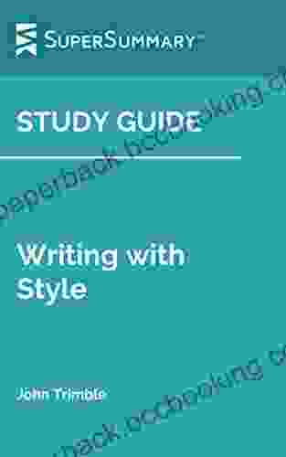 Study Guide: Writing With Style By John Trimble (SuperSummary)
