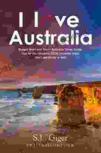 I Love Australia: Budget Work And Travel Australia Travel Guide Tips For Backpackers 2024 Includes Maps Don T Get Lonely Or Lost