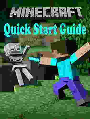 Minecraft Quick Start Guide Perfect Way To Start Minecraft : Tips Tricks And More
