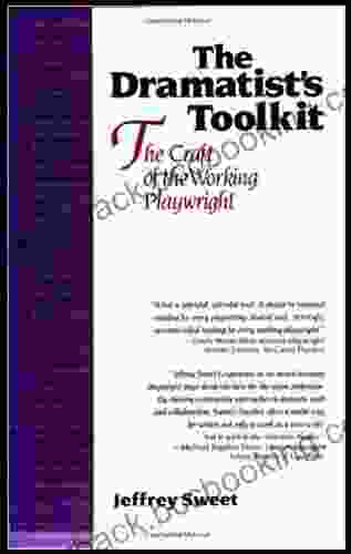 The Dramatist S Toolkit: The Craft Of The Working Playwright