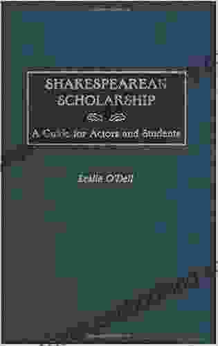 Shakespearean Scholarship: A Guide For Actors And Students