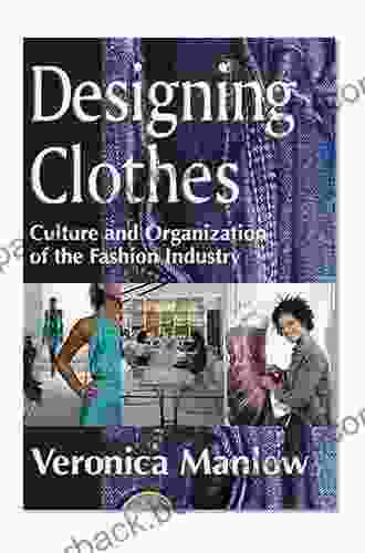 Designing Clothes: Culture And Organization Of The Fashion Industry