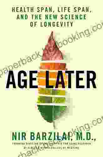 Age Later: Health Span Life Span And The New Science Of Longevity