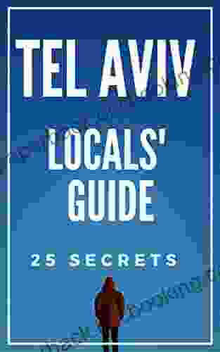 Tel Aviv 25 Secrets The Locals Travel Guide For Your Trip To Tel Aviv 2024 ( Israel )