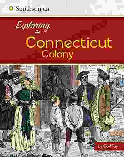 Exploring The Connecticut Colony (Exploring The 13 Colonies)