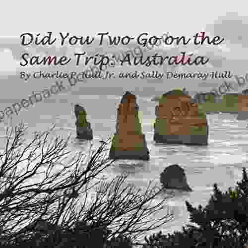 Did You Two Go On The Same Trip: Australia Unillustrated Edition (Traveling The World 2)