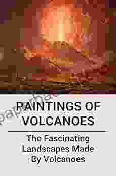 Paintings Of Volcanoes: The Fascinating Landscapes Made By Volcanoes: The Original Watercolor Paintings