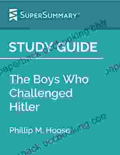 Study Guide: The Boys Who Challenged Hitler By Phillip M Hoose (SuperSummary)