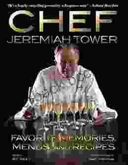 Chef Jeremiah Tower: Favorite Memories Menus And Recipes