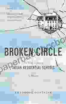Broken Circle: The Dark Legacy Of Indian Residential Schools