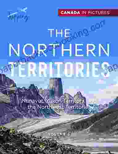 Canada In Pictures: The Northern Territories Volume 3 Nunavut Yukon Territory And The Northwest Territories