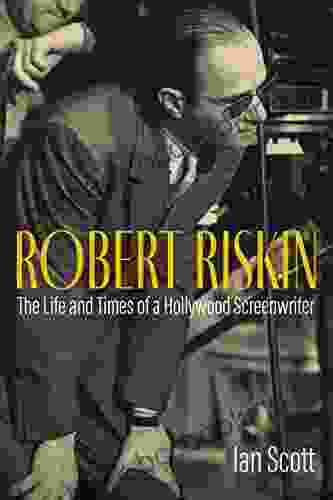 Robert Riskin: The Life And Times Of A Hollywood Screenwriter
