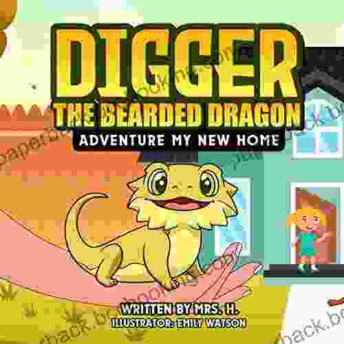 Digger The Bearded Dragon: Adventure My New Home (Digger S Adventures 1)