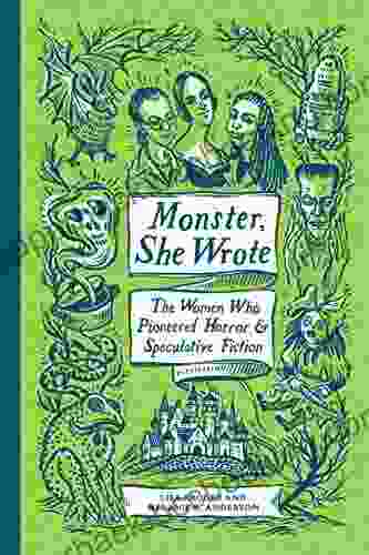 Monster She Wrote: The Women Who Pioneered Horror And Speculative Fiction