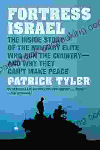 Fortress Israel: The Inside Story Of The Military Elite Who Run The Country And Why They Can T Make Peace