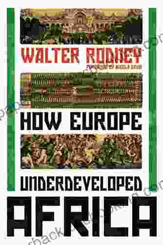 How Europe Underdeveloped Africa Walter Rodney