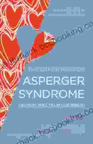 The Other Half Of Asperger Syndrome (Autism Spectrum Disorder): A Guide To Living In An Intimate Relationship With A Partner Who Is On The Autism Spectrum Second Edition