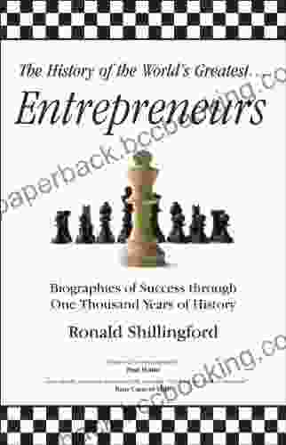The History Of The World S Greatest Most Aggressive Entrepreneurs (History Of The World S Greatest )