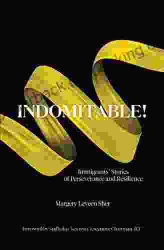 Indomitable Immigrants Stories Of Perseverance And Resilience