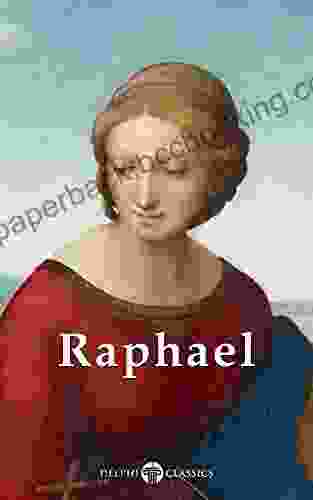Delphi Complete Works Of Raphael (Illustrated) (Masters Of Art 13)