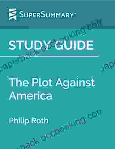 Study Guide: The Plot Against America By Philip Roth (SuperSummary)