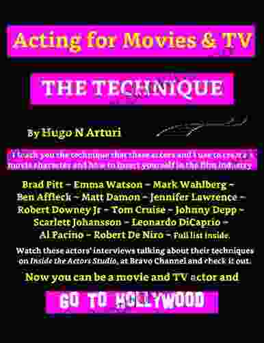Acting For Film And TV The Technique : Learn The Technique Of The Best Hollywood Actors And All You Need To Do To Become One Of Them