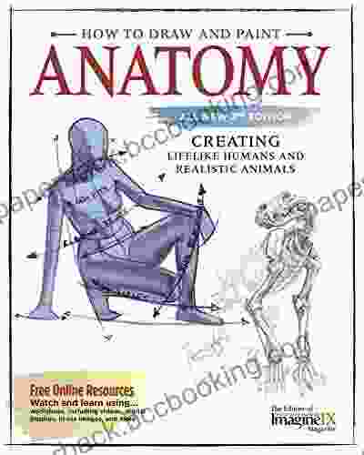 How To Draw And Paint Anatomy All New 2nd Edition: Creating Lifelike Humans And Realistic Animals