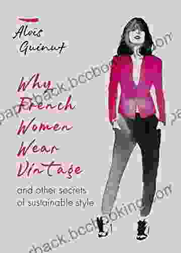Why French Women Wear Vintage: And Other Secrets Of Sustainable Style (MITCHELL BEAZLE)