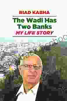 The Wadi Has Two Banks:: My Life Story