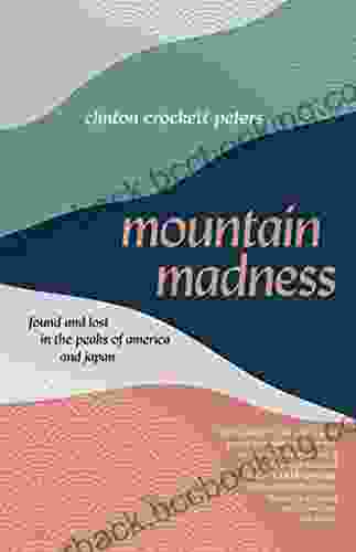Mountain Madness: Found And Lost In The Peaks Of America And Japan (Crux: The Georgia In Literary Nonfiction Ser )