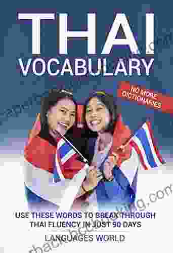 Thai Vocabulary: Use These Words To Break Through Thai Fluency In Just 90 Days (No More Dictionaries)