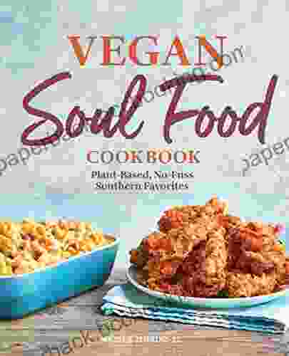 Vegan Soul Food Cookbook: Plant Based No Fuss Southern Favorites