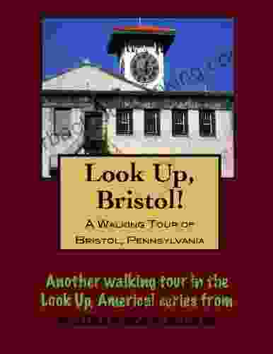 A Walking Tour Of Bristol Pennsylvania (Look Up America Series)