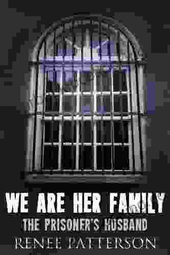 We Are Her Family The Prisoner S Husband