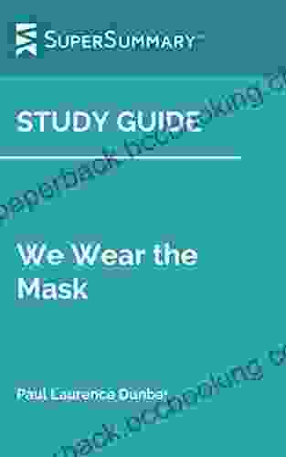 Study Guide: We Wear The Mask By Paul Laurence Dunbar (SuperSummary)
