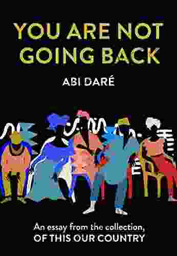 You Are Not Going Back: An Essay From The Collection Of This Our Country